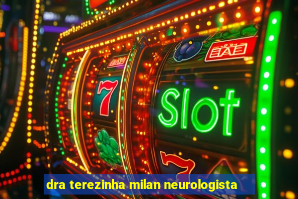 dra terezinha milan neurologista